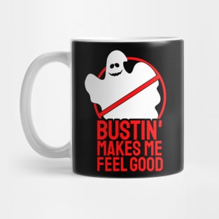 Bustin' makes me feel good Mug